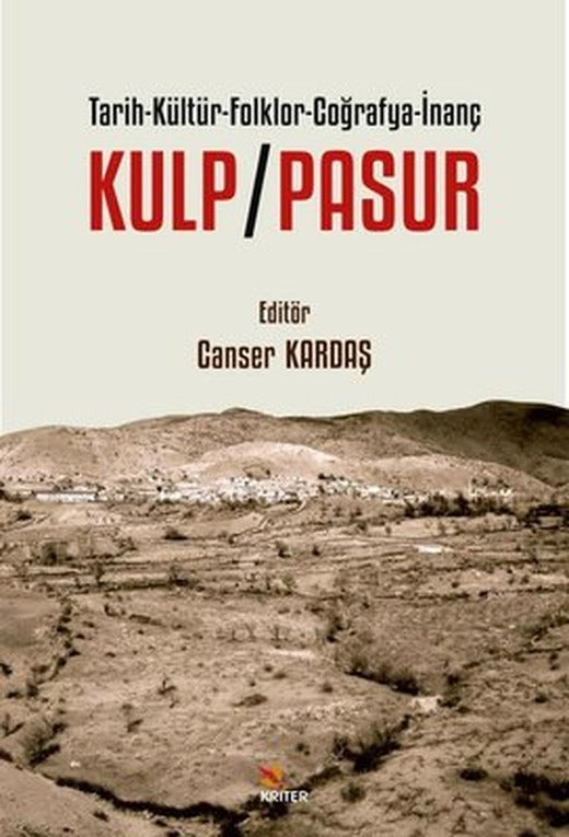 Kulp-Pasur: Tarih - Kültür - Folklor - Coğrafya - İnanç | Kriter