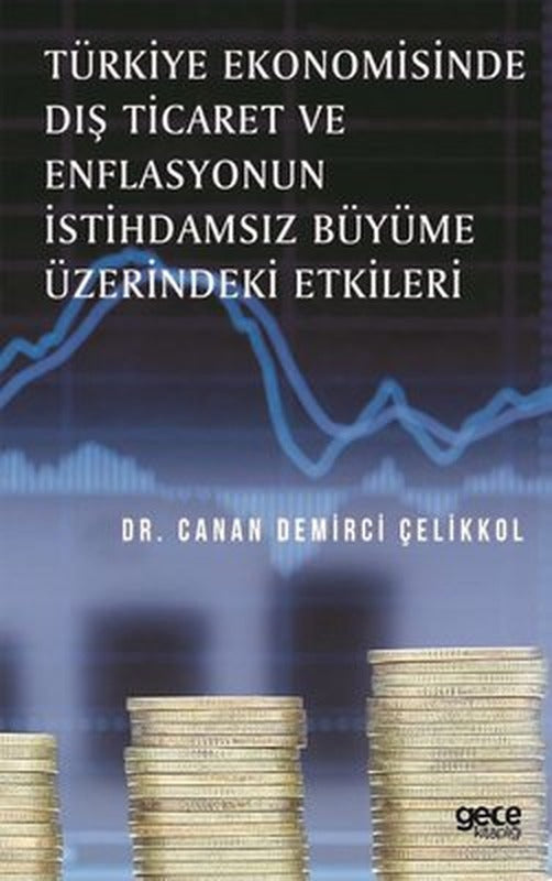Türkiye Ekonomisinde Dış Ticaret ve Enflasyonun İstihdamsız Büyüme Üzerindeki Etkileri | Gece Kitaplığı