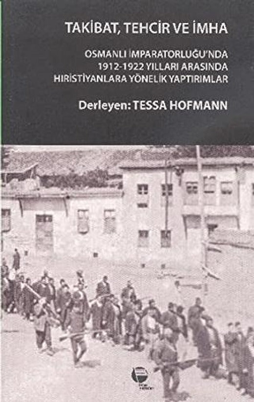 Takibat, Tehcir ve İmha