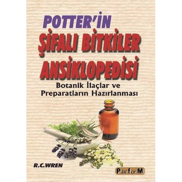 Potter'ın Şifalı Bitkiler Ansiklopedisi - Botanik İlaçlar ve Preparatların Hazırlanması | Platform Yayınları (İnce Kapak)
