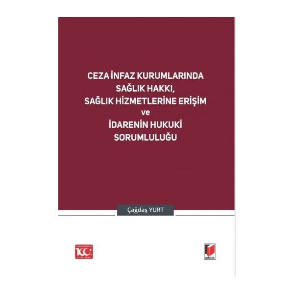 Ceza İnfaz Kurumlarında Sağlık Hakkı, Sağlık Hizmetlerine Erişim ve İdarenin Hukuki Sorumluluğu
