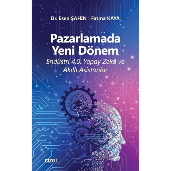Pazarlamada Yeni Dönem-Endüstr 4.0 Yapay Zeka ve Akıllı Asistanlar | Çizgi Kitapevi