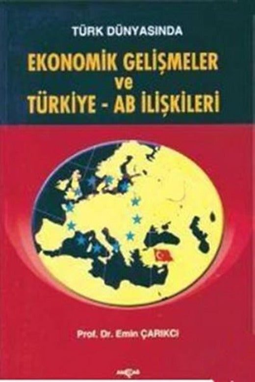Türk Dünyasında Ekonomik Gelişmeler ve Türkiye - AB İlişkileri | Akçağ Yayınları - Ekonomik Araştırma Dizisi (İnce Kapak)
