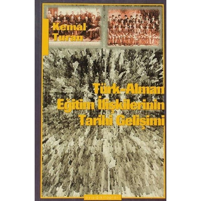 Türk-Alman Eğitim İlişkilerinin Tarihi Gelişimi | Ayışığı Kitapları (Ciltsiz)