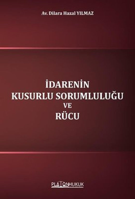 İdarenin Kusurlu Sorumluluğu ve Rücu | Platon Hukuk Yayınevi