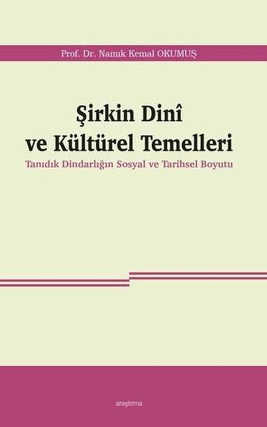 Şirkin Dini ve Kültürel Temelleri | Araştırma Yayınları (Ciltsiz)