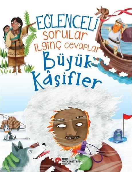 Eğlenceli Sorular İlginç Cevaplar - Büyük Kaşifler | Koç Üniversitesi Yayınları (İnce Kapak)  - Resim 1