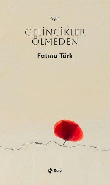 Gelincikler Olmeden | Şule Yayınları (İnce Kapak)  - Resim 1