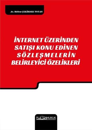 İnternet Üzerinden Satışı Konu Edinen Sözleşmelerin Belirleyici Özellikleri