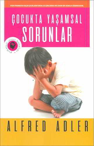 Çocukta Yaşamsal Sorunlar - Alfred Adler - Olympia Yayınları