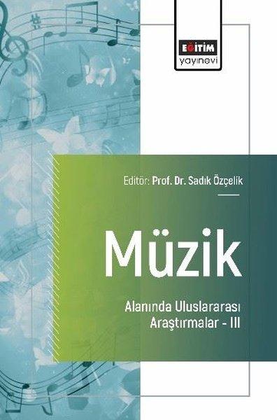 Müzik Alanında Uluslararası Araştırmalar 3 | Eğitim Yayınevi (İnce Kapak)  - Resim 1