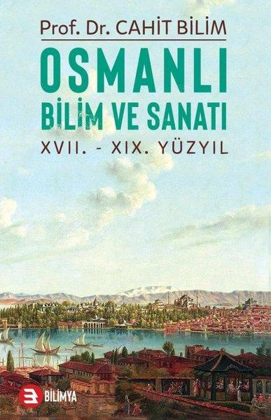 Osmanlı Bilim ve Sanatı: 17.19.Yüzyıl | Bilimya (İnce Kapak)  - Resim 1