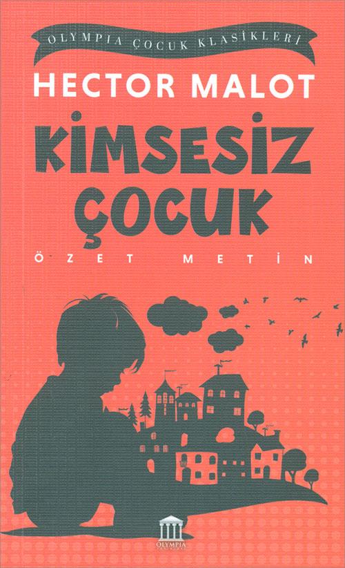 Kimsesiz Çocuk (Özet Metin) - Hector Malot - Olympia Yayınları
