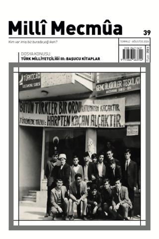 Milli Mecmua Sayı 39 Temmuz - Ağustos 2024 | Milli Mecmua Dergisi (Ciltsiz)  - Resim 1