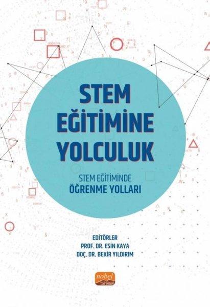 STEM Eğitimine Yolculuk - STEM Eğitiminde Öğrenme Yolları | Nobel Bilimsel Eserler (İnce Kapak)  - Resim 1