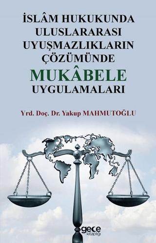 İslam Hukukunda Uluslararası Uyuşmazlıkların Çözümünde Mukabele Uygulamaları | Gece Kitaplığı (Ciltsiz)  - Resim 1