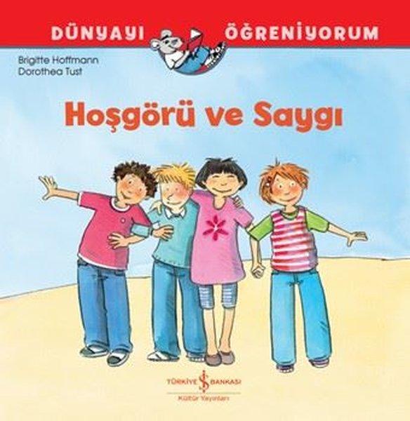 Hoşgörü ve Saygı - Dünyayı Öğreniyorum | İş Bankası Kültür Yayınları (İnce Kapak)  - Resim 1