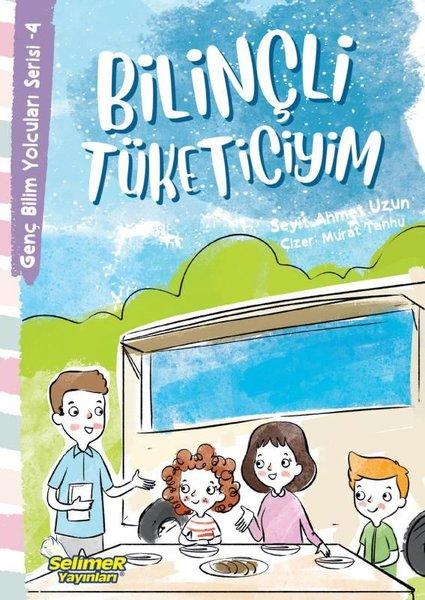 Bilinçli Tüketiciyim - Genç Bilim Yolcuları Serisi 4 | Selimer (İnce Kapak)  - Resim 1