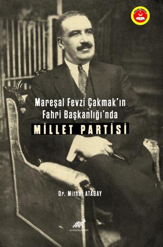 Mareşal Fevzi Çakmak’ın Fahri Başkanlığı’nda Millet Partisi | Paradigma Akademi Yayınları (Ciltsiz)  - Resim 1