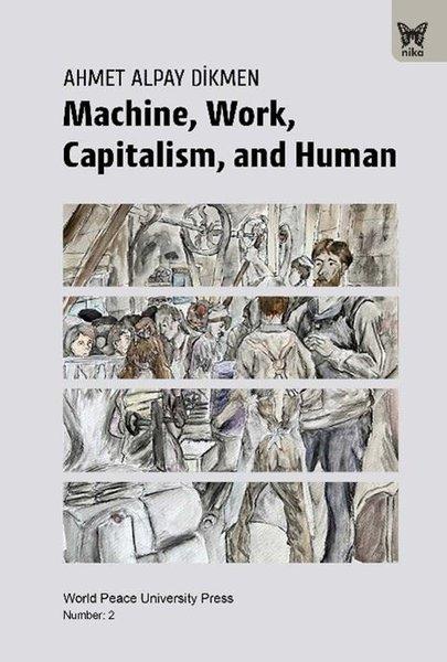 Machine Work Capitalism and Human | Nika Yayınevi (İnce Kapak)  - Resim 1