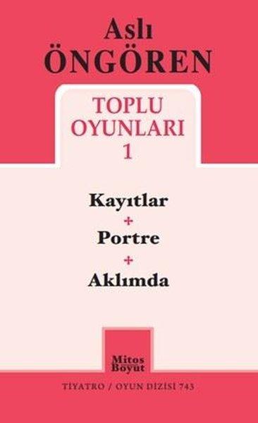 Aslı Öngören Toplu Oyunları 1 - Kayıtlar Portre Aklımda | Mitos Boyut Yayınları (İnce Kapak)  - Resim 1