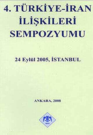 Türk Tarih Kurumu Yayınları 4. Türkiye - İran İlişkileri Sempozyumu - Kolektif - Kolektif kitap kapağı