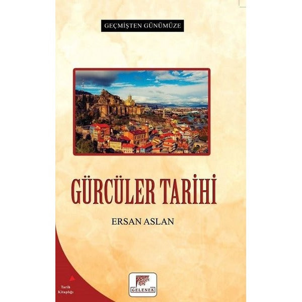 Gürcüler Tarihi - Geçmişten Günümüze | Gelenek Yayınları