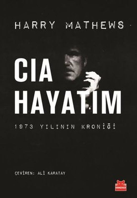 CIA Hayatım - 1973 Yılının Kroniği | Kırmızı Kedi (İnce Kapak)