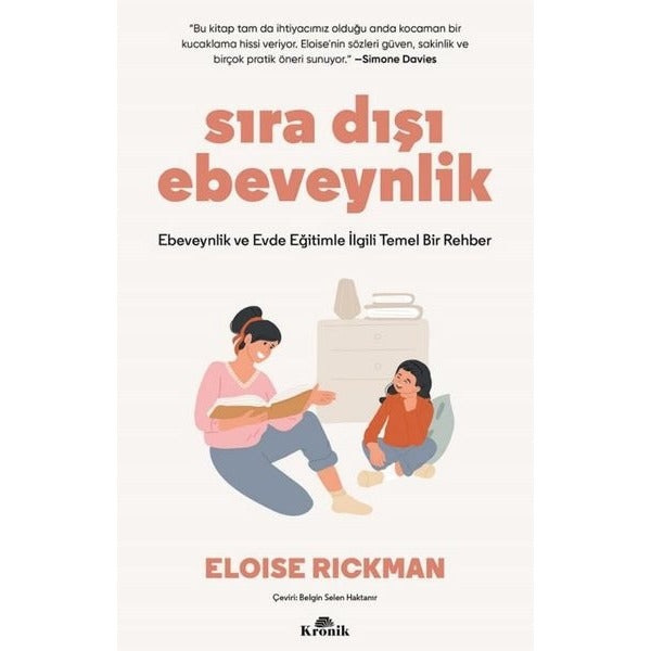 Sıra Dışı Ebevenylik - Ebeveynlik ve Evde Eğitimle İlgili Temel Bir Rehber | Kronik Kitap (İnce Kapak)