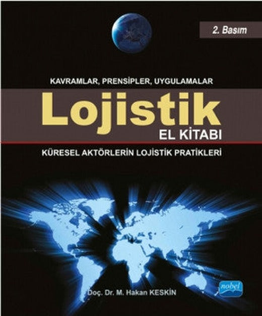 Lojistik El Kitabı - Küresel Aktörlerin Lojistik Pratikleri | Nobel Akademik Yayıncılık