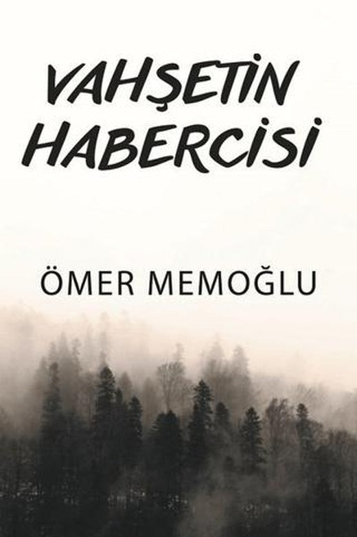 Vahşetin Habercisi | Yazarın Kendi Yayını - Ömer Memoğlu (Ciltsiz)