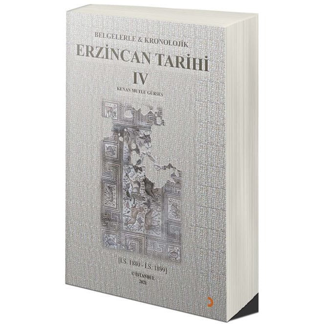 Belgelerle & Kronolojik Erzincan Tarihi 4 (İ.S.1880-İ.S.1889) | Cinius Yayınları (Ciltsiz)