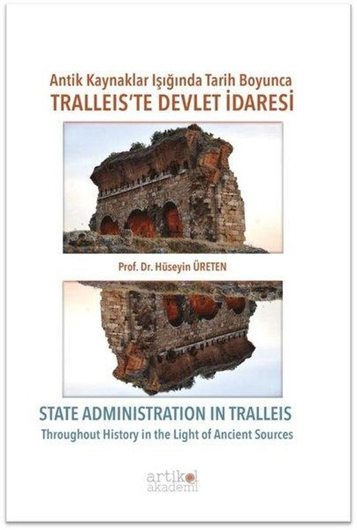 Antik Kaynaklar Işığında Tarih Boyunca Tralleis'te Devlet İdaresi | Artikel Akademi (İnce Kapak)
