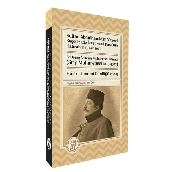 Sultan Abdülhamid'in Yaveri Keçecizade İzzet Fuad Paşa'nın Hatıraları 1867 - 1900 Bir Genç Askerin M | Büyüyenay Yayınları (İnce Kapak)