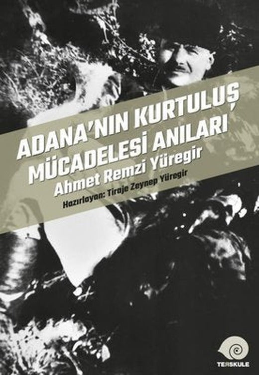 Adana'nın Kurtuluş Mücadelesi Anıları - Ahmet Remzi Yüregir | Ters Kule Yayınları