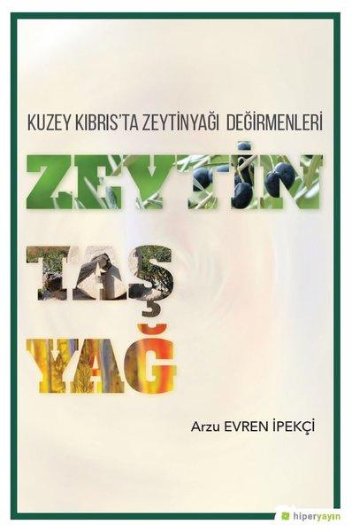 Kuzey Kıbrıs'ta Zeytinyağı Değirmenleri Zeytin Taş Yağ | Hiperlink (İnce Kapak)  - Resim 1