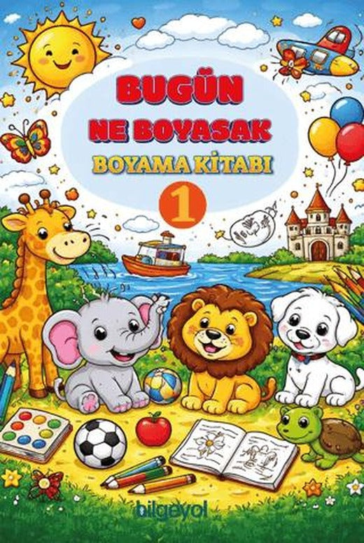 Bugün Ne Boyasak Boyama Kitabı - 1 | Bilgeyol Yayınevi (Ciltsiz)