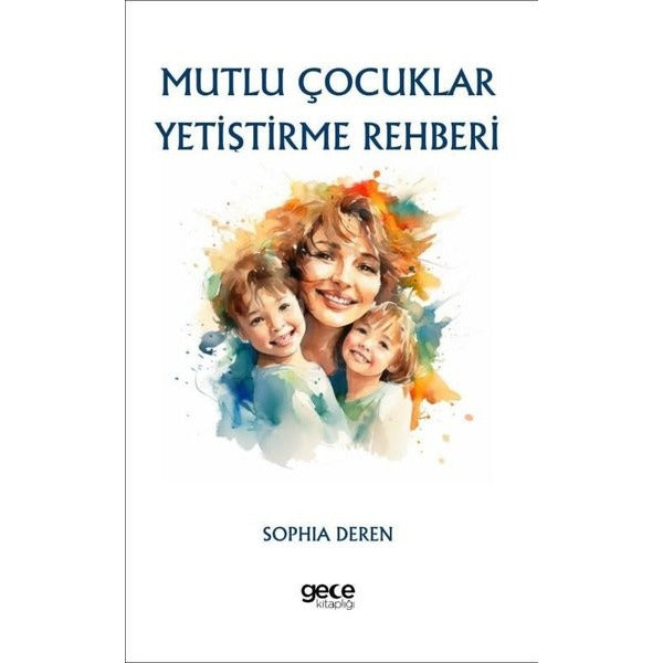 Mutlu Çocuklar Yetiştirme Rehberi