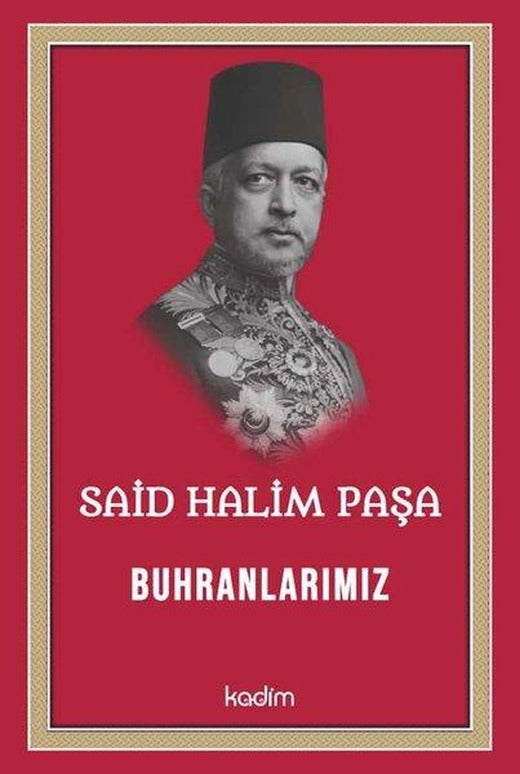 Said Halim Paşa - Buhranlarımız | Kadim (İnce Kapak)