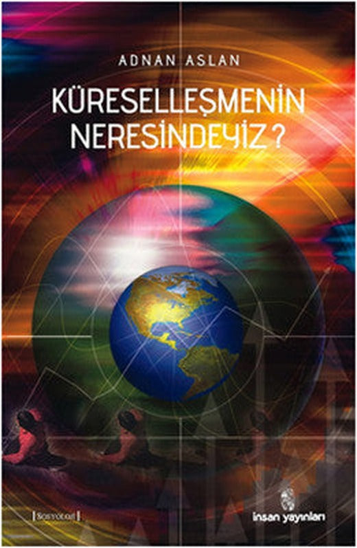 Küreselleşmenin neresindeyiz? | İnsan Yayınları