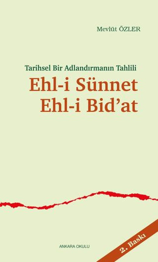 Tarihsel Bir Adlandırmanın Tahlili Ehl-i Sünnet Ehl-i Bid’at | Ankara Okulu Yayınları (Ciltsiz)