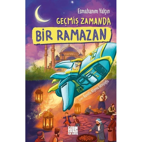 Geçmiş Zamanda Bir Ramazan | Aile Yayınları (İnce Kapak)