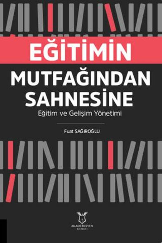 Eğitimin Mutfağından Sahnesine Eğitim ve Gelişim Yönetimi | Akademisyen Kitabevi (Ciltsiz)