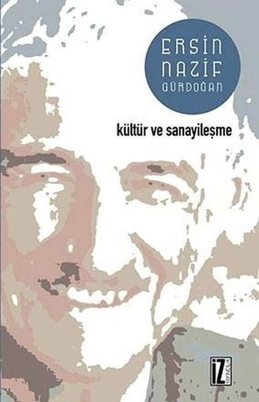 Kültür ve Sanayileşme | İz Yayıncılık - Düşünce Dizisi (İnce Kapak)