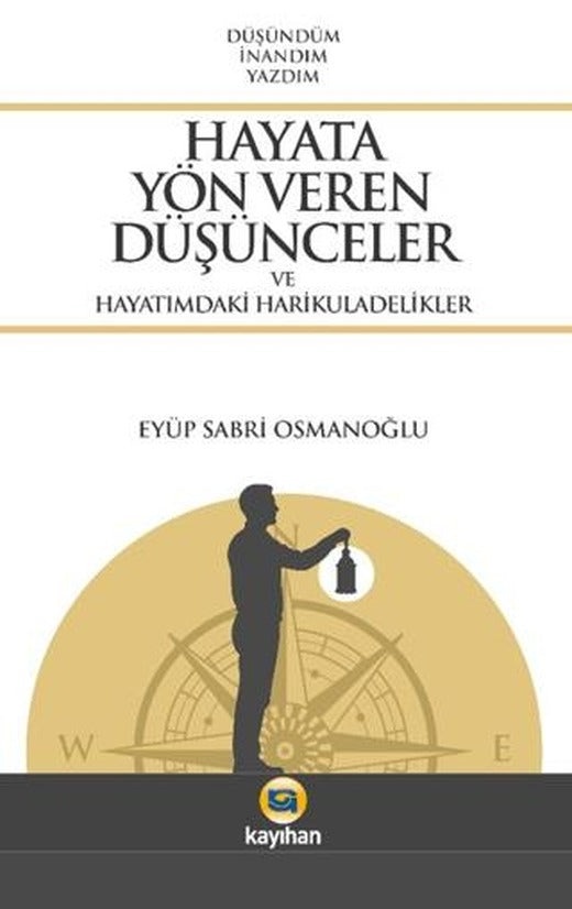 Hayata Yön Veren Düşünceler ve Hayatımdaki Harikuladelikler