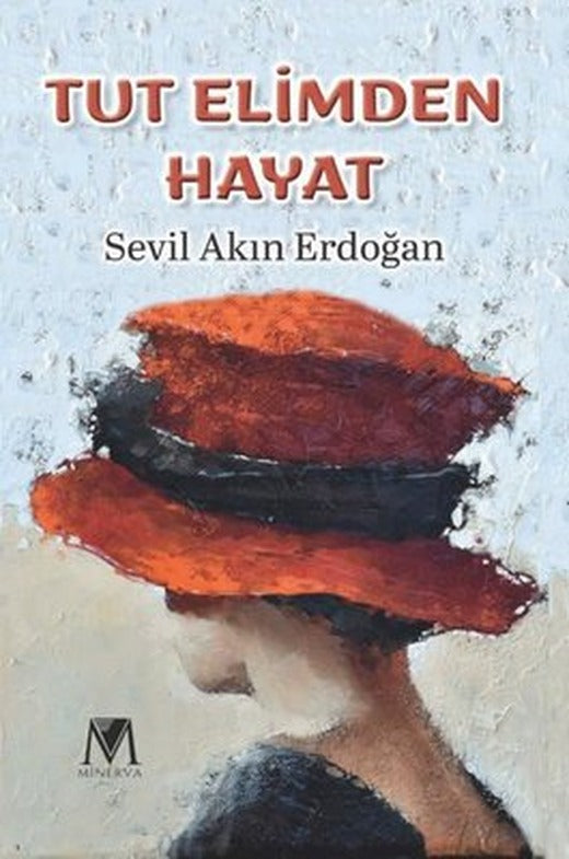 Tut Elimden Hayat | Minerva Yayınları (İnce Kapak)