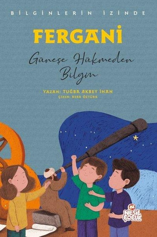 Fergani: Güneşe Hükmeden Bilgin - Bilginlerin İzinde | Nesil Çocuk Yayınları (İnce Kapak)