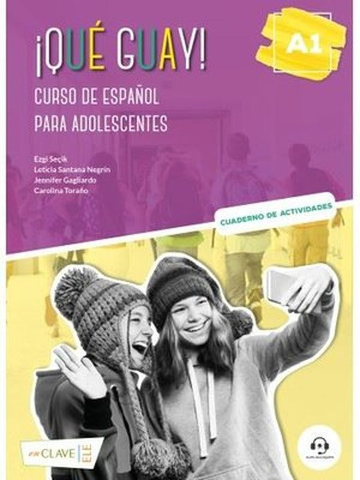 Que Guay! A1 - Cuaderno de Actividades - Curso de Espanol Para Adolescentes | enClave-ELE