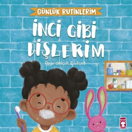 İnci Gibi Dişlerim - Günlük Rutinlerim | Timaş Çocuk