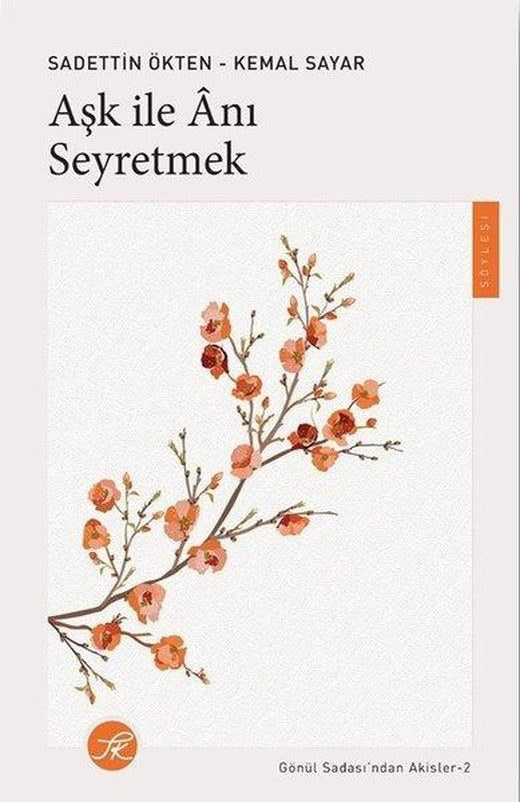 Aşk İle Anı Seyretmek - Gönül Sadası'ndan Akisler 2 | TK Yayınları (İnce Kapak)